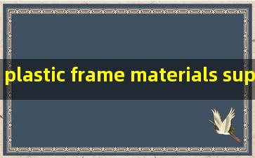 plastic frame materials supplier